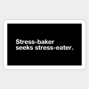 Stress-baker seeks stress-eater. Sticker